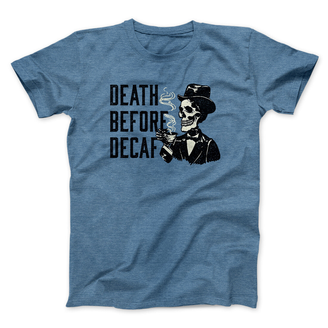 Death Before Decaf Men/Unisex T-Shirt | Funny Shirt from Famous In Real Life