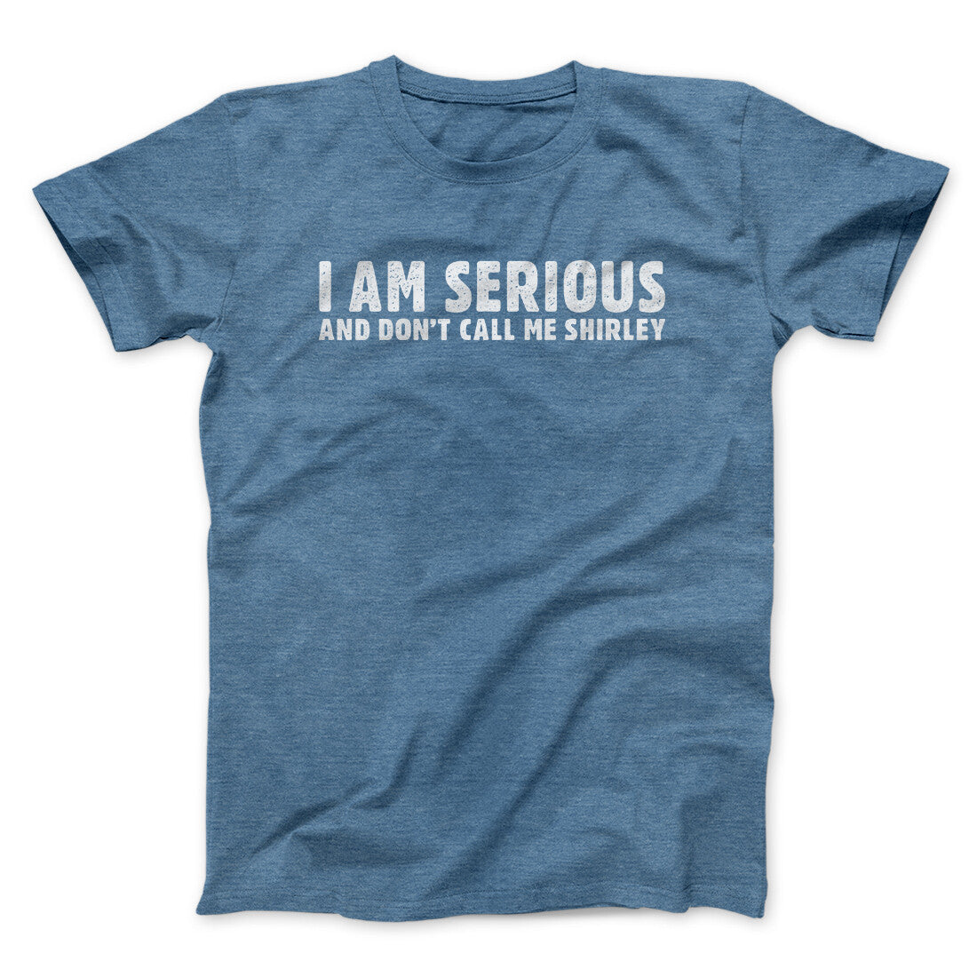 I Am Serious, And Don’t Call Me Shirley Funny Movie Men/Unisex T-Shirt | Funny Shirt from Famous In Real Life