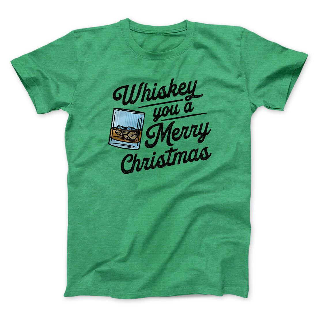 Whiskey You A Merry Christmas Men/Unisex T-Shirt | Funny Shirt from Famous In Real Life