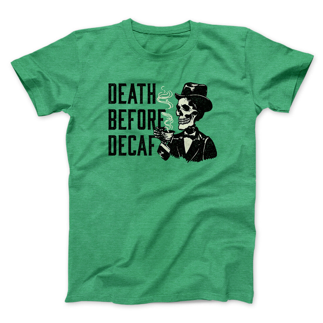 Death Before Decaf Men/Unisex T-Shirt | Funny Shirt from Famous In Real Life
