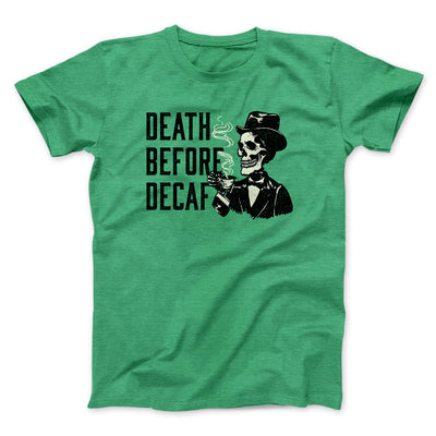 Death Before Decaf Men/Unisex T-Shirt Heather Irish Green | Funny Shirt from Famous In Real Life