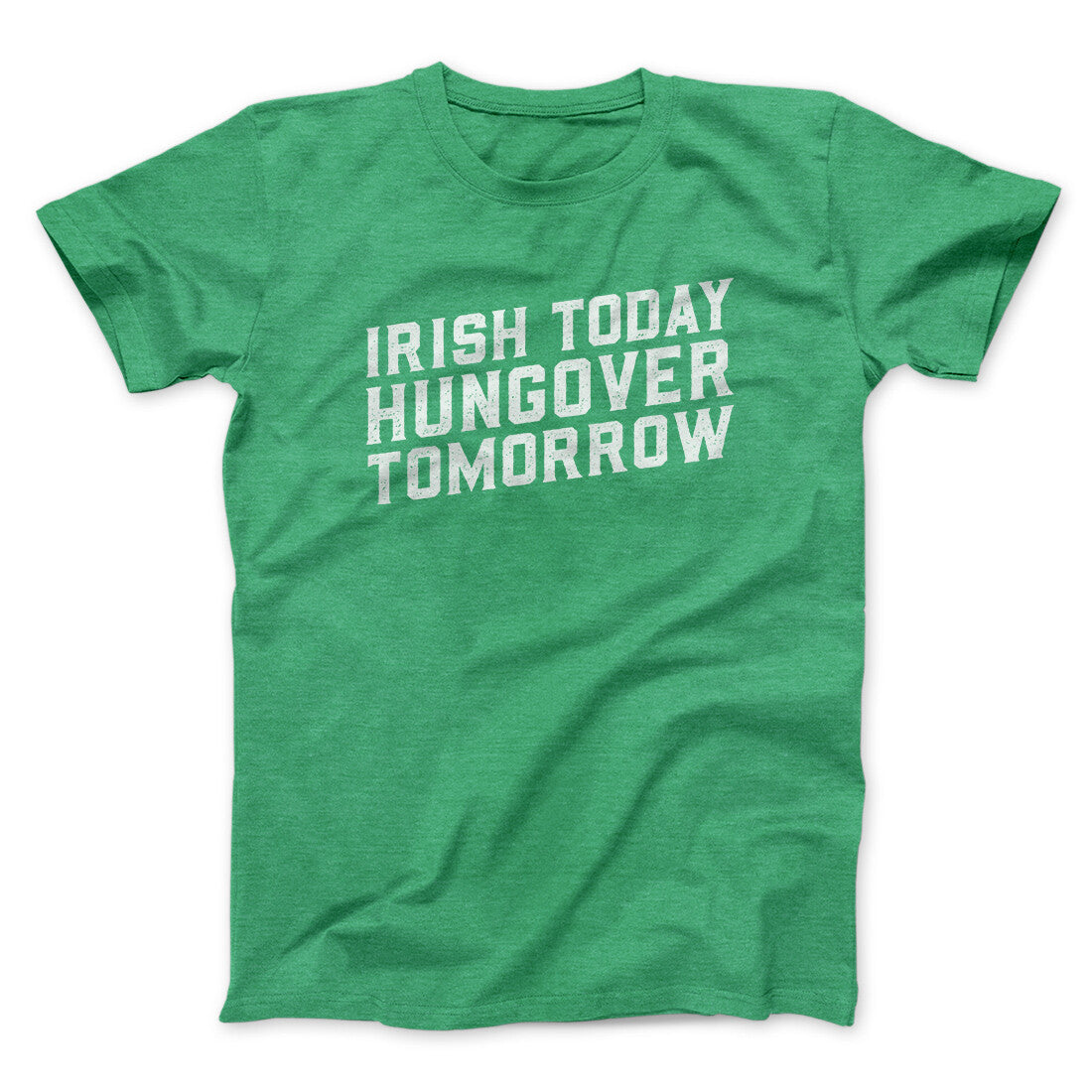 Irish Today, Hungover Tomorrow Men/Unisex T-Shirt | Funny Shirt from Famous In Real Life