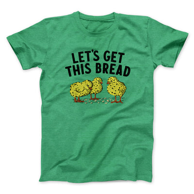 Let's Get This Bread Funny Men/Unisex T-Shirt Heather Irish Green | Funny Shirt from Famous In Real Life
