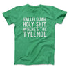 Hallelujah Holy Shit Where’s The Tylenol Funny Movie Men/Unisex T-Shirt Heather Irish Green | Funny Shirt from Famous In Real Life
