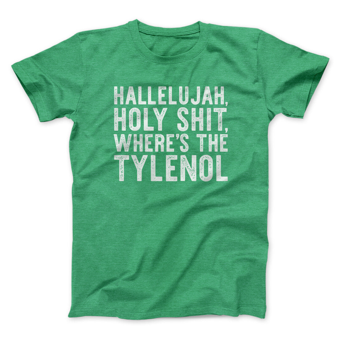 Hallelujah Holy Shit Where’s The Tylenol Funny Movie Men/Unisex T-Shirt | Funny Shirt from Famous In Real Life