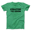 Kidnapping The Groom Men/Unisex T-Shirt Heather Irish Green | Funny Shirt from Famous In Real Life