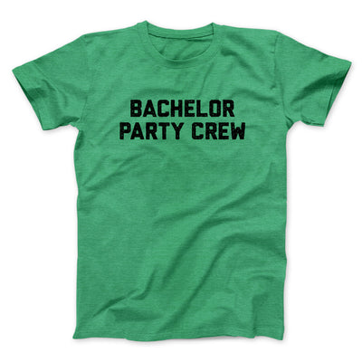 Bachelor Party Crew Men/Unisex T-Shirt Heather Irish Green | Funny Shirt from Famous In Real Life