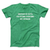 Instead Of Gifts I’m Giving Everyone My Opinion Men/Unisex T-Shirt Heather Irish Green | Funny Shirt from Famous In Real Life