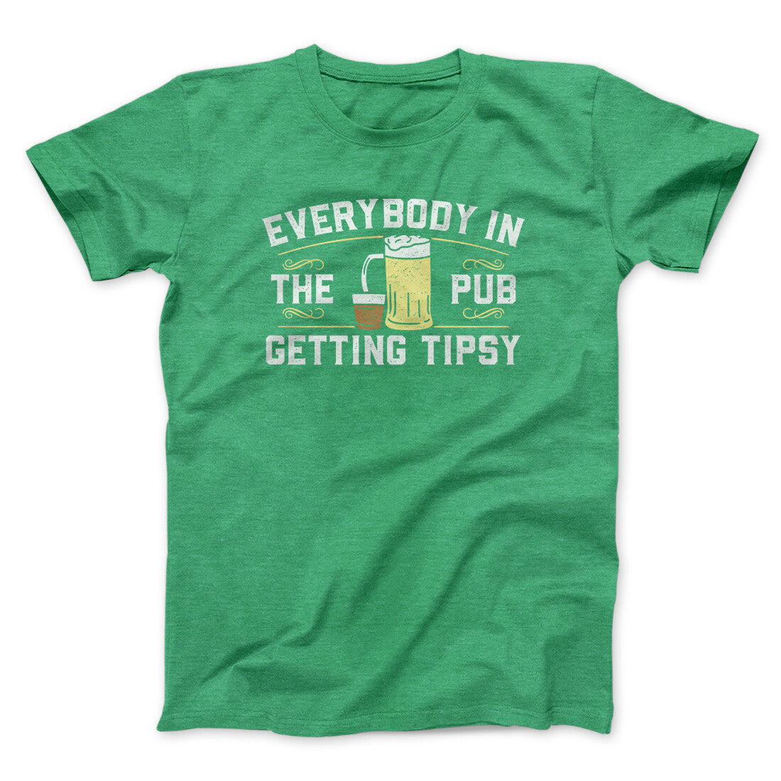 Everybody In The Pub Is Getting Tipsy Men/Unisex T-Shirt | Funny Shirt from Famous In Real Life