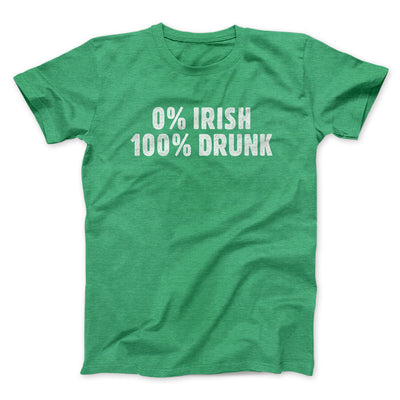 0 Percent Irish, 100 Percent Drunk Men/Unisex T-Shirt Heather Irish Green | Funny Shirt from Famous In Real Life