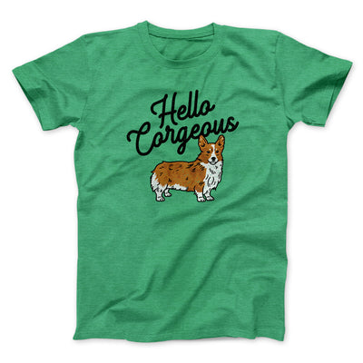 Hello Corgeous Men/Unisex T-Shirt Heather Irish Green | Funny Shirt from Famous In Real Life