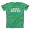 Santa I!? Know Him!! Funny Movie Men/Unisex T-Shirt Heather Irish Green | Funny Shirt from Famous In Real Life