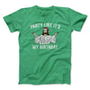 Party Like It's My Birthday Men/Unisex T-Shirt Heather Irish Green | Funny Shirt from Famous In Real Life