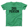 Dog Person Men/Unisex T-Shirt Heather Irish Green | Funny Shirt from Famous In Real Life