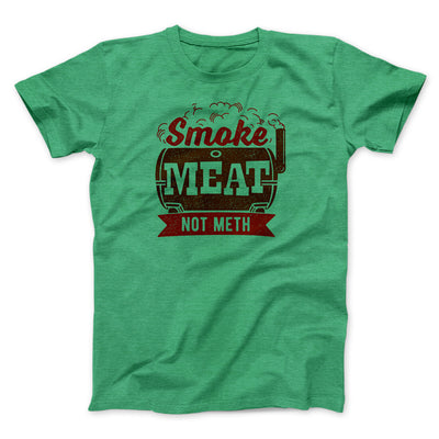 Smoke Meat Not Meth Men/Unisex T-Shirt Heather Kelly | Funny Shirt from Famous In Real Life