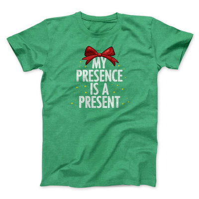 My Presence Is A Present Men/Unisex T-Shirt Heather Kelly | Funny Shirt from Famous In Real Life