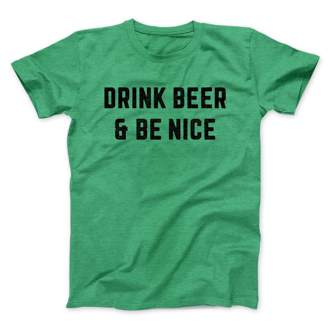 Drink Beer And Be Nice Men/Unisex T-Shirt | Funny Shirt from Famous In Real Life