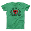 My Dog Is My Valentine Men/Unisex T-Shirt Heather Kelly | Funny Shirt from Famous In Real Life