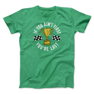 If You Ain’t First You’re Last Funny Movie Men/Unisex T-Shirt Heather Kelly | Funny Shirt from Famous In Real Life