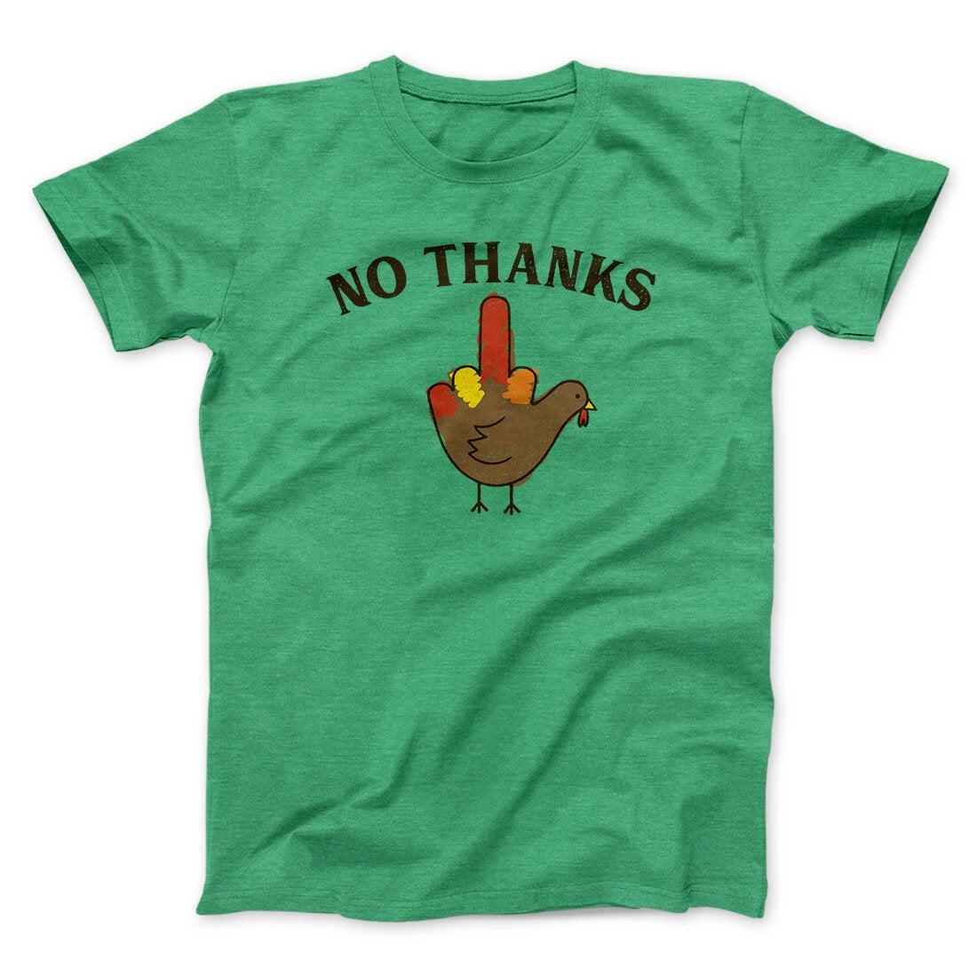 No Thanks Funny Thanksgiving Men/Unisex T-Shirt | Funny Shirt from Famous In Real Life