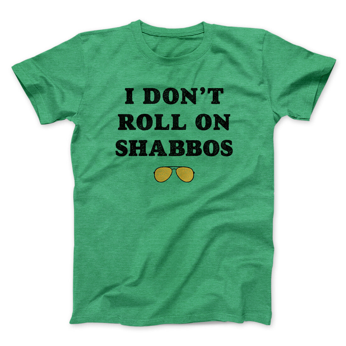 I Don't Roll On Shabbos Funny Movie Men/Unisex T-Shirt | Funny Shirt from Famous In Real Life
