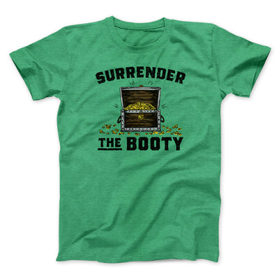 Surrender The Booty Men/Unisex T-Shirt Heather Kelly | Funny Shirt from Famous In Real Life
