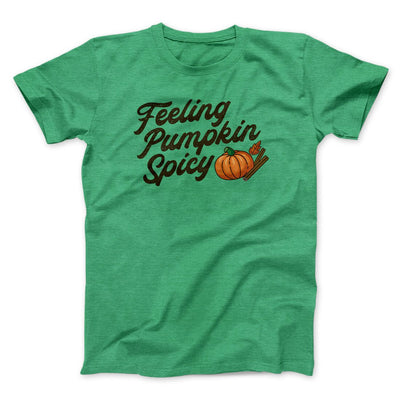 Feeling Pumpkin Spicy Funny Thanksgiving Men/Unisex T-Shirt Heather Kelly | Funny Shirt from Famous In Real Life