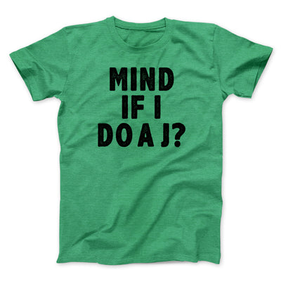 Mind If I Do A J Funny Movie Men/Unisex T-Shirt Heather Kelly | Funny Shirt from Famous In Real Life