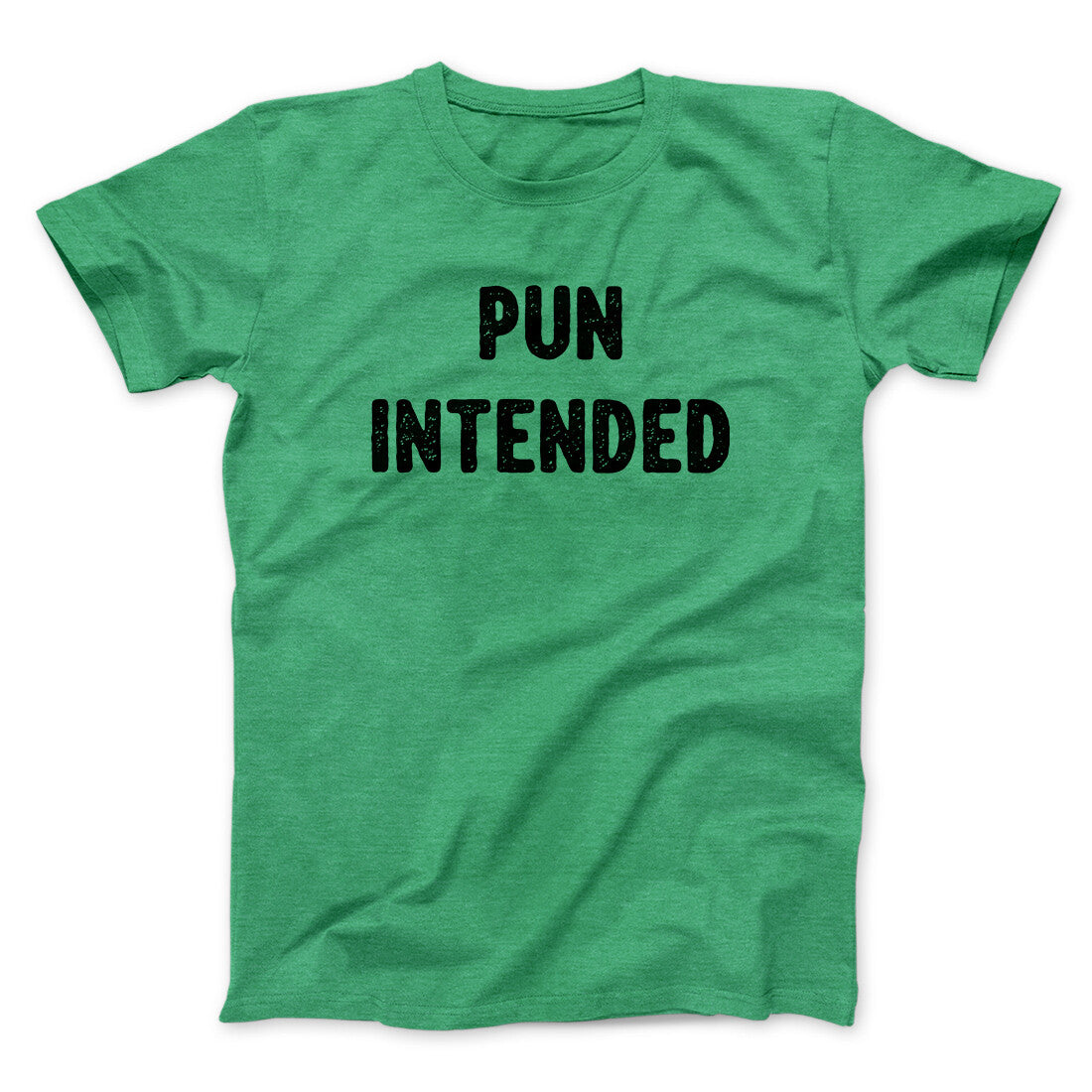 Pun Intended Funny Men/Unisex T-Shirt | Funny Shirt from Famous In Real Life