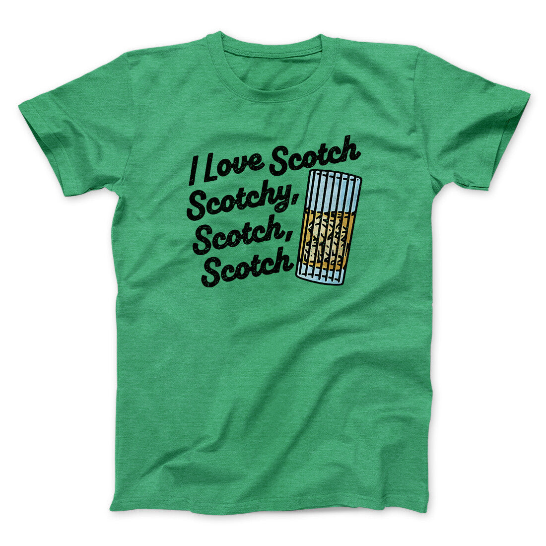 I Love Scotch - Scotchy Scotch Scotch Funny Movie Men/Unisex T-Shirt | Funny Shirt from Famous In Real Life