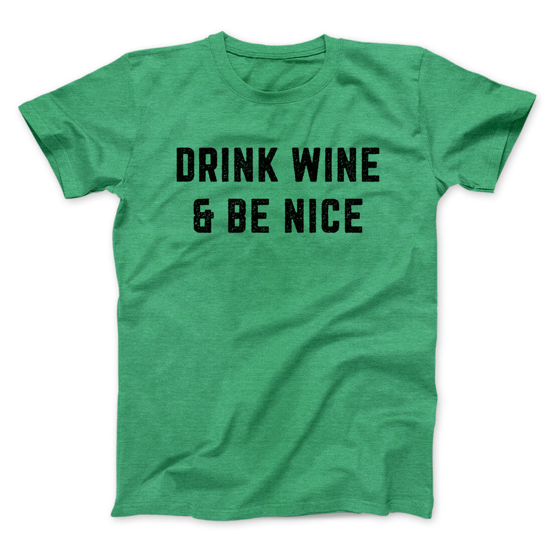 Drink Wine And Be Nice Men/Unisex T-Shirt | Funny Shirt from Famous In Real Life