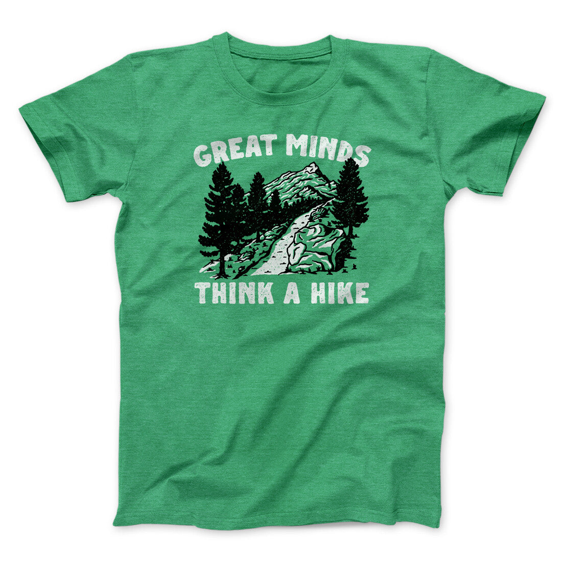 Great Minds Think A Hike Men/Unisex T-Shirt | Funny Shirt from Famous In Real Life