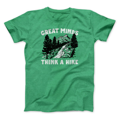 Great Minds Think A Hike Men/Unisex T-Shirt Heather Kelly | Funny Shirt from Famous In Real Life
