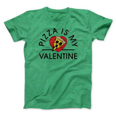 Pizza Is My Valentine Men/Unisex T-Shirt Heather Kelly | Funny Shirt from Famous In Real Life