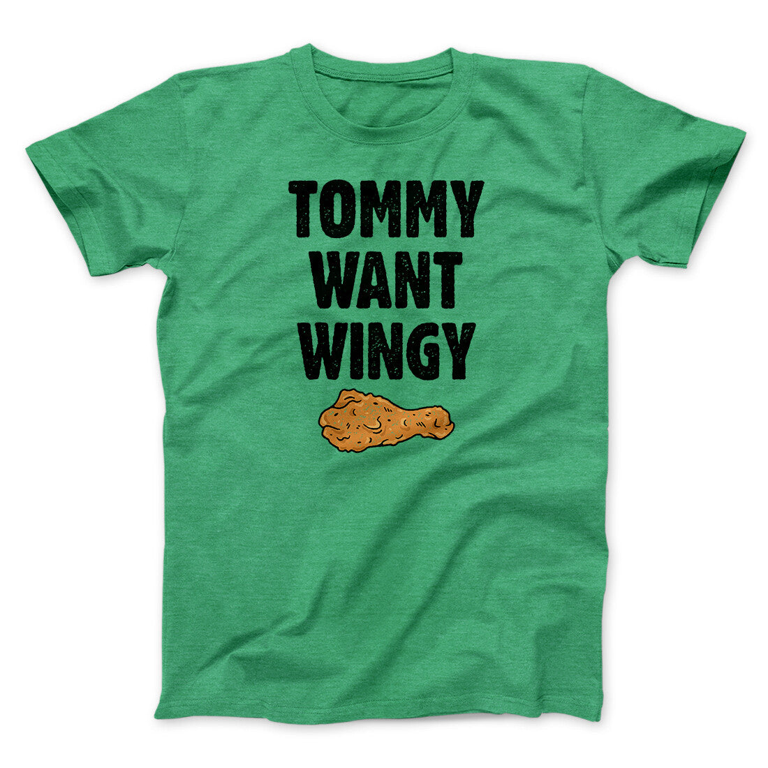 Tommy Want Wingy Funny Movie Men/Unisex T-Shirt | Funny Shirt from Famous In Real Life
