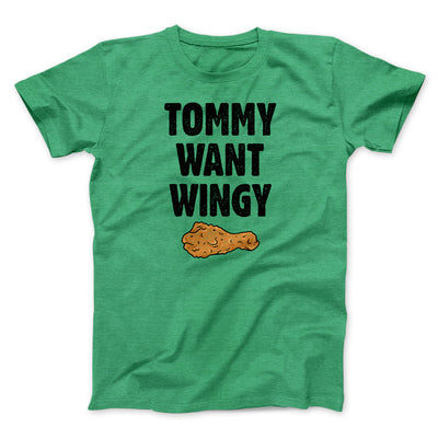 Tommy Want Wingy Funny Movie Men/Unisex T-Shirt Heather Kelly | Funny Shirt from Famous In Real Life