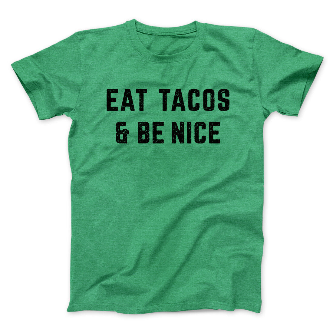 Eat Tacos And Be Nice Men/Unisex T-Shirt | Funny Shirt from Famous In Real Life
