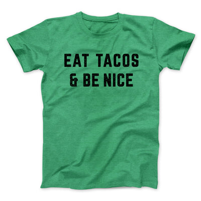 Eat Tacos And Be Nice Men/Unisex T-Shirt Heather Kelly | Funny Shirt from Famous In Real Life
