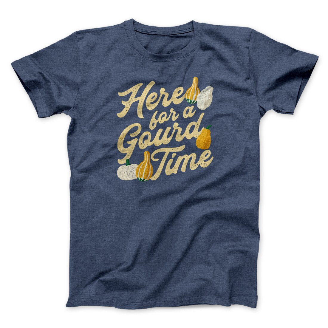 Here For A Gourd Time Funny Thanksgiving Men/Unisex T-Shirt | Funny Shirt from Famous In Real Life