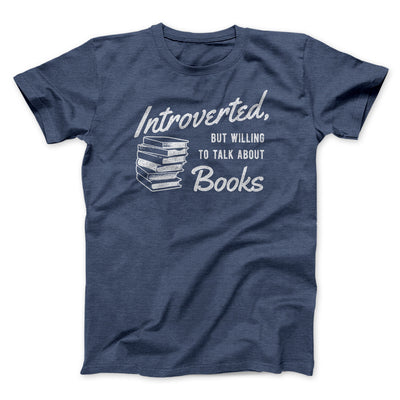 Introverted But Willing To Talk About Books Men/Unisex T-Shirt Heather Navy | Funny Shirt from Famous In Real Life