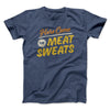Here Come The Meat Sweats Funny Thanksgiving Men/Unisex T-Shirt Heather Navy | Funny Shirt from Famous In Real Life
