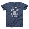 Save Water Drink Rum Men/Unisex T-Shirt Heather Navy | Funny Shirt from Famous In Real Life