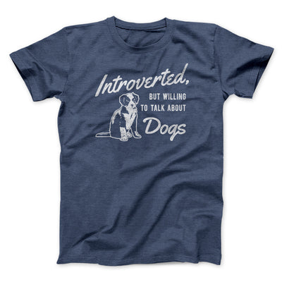 Introverted But Willing To Talk About Dogs Men/Unisex T-Shirt Heather Navy | Funny Shirt from Famous In Real Life