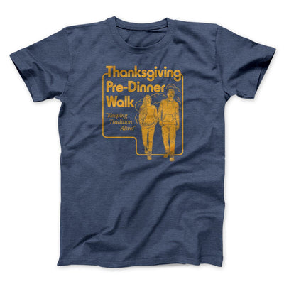 Thanksgiving Pre-Dinner Walk Funny Thanksgiving Men/Unisex T-Shirt Heather Navy | Funny Shirt from Famous In Real Life