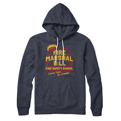Fire Marshal Bill Fire Safety School Hoodie Heather Navy | Funny Shirt from Famous In Real Life