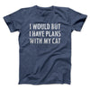 I Would But I Have Plans With My Cat Men/Unisex T-Shirt Heather Navy | Funny Shirt from Famous In Real Life