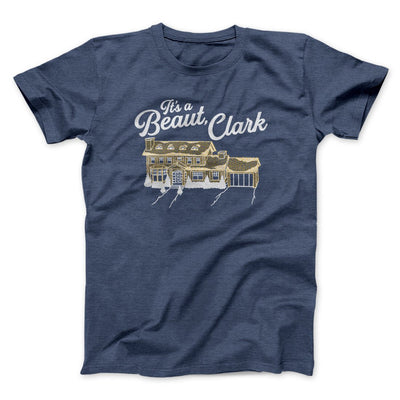 Its A Beaut Clark Funny Movie Men/Unisex T-Shirt Heather Navy | Funny Shirt from Famous In Real Life