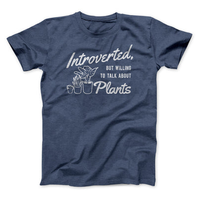 Introverted But Willing To Talk About Plants Men/Unisex T-Shirt Heather Navy | Funny Shirt from Famous In Real Life