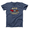 Man Vs Turkey Funny Thanksgiving Men/Unisex T-Shirt Heather Navy | Funny Shirt from Famous In Real Life