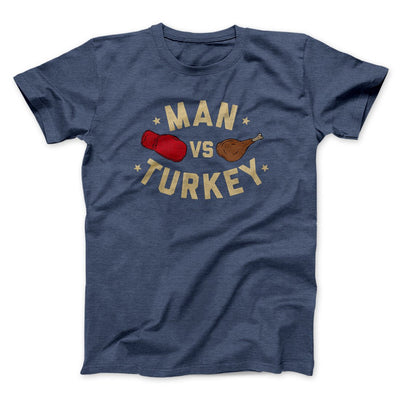 Man Vs Turkey Funny Thanksgiving Men/Unisex T-Shirt Heather Navy | Funny Shirt from Famous In Real Life